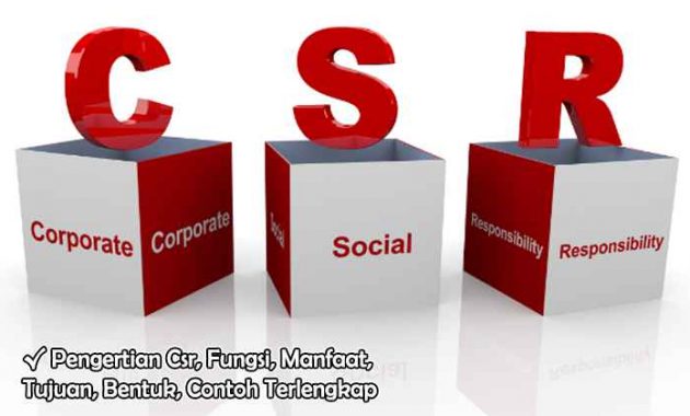 √ Pengertian Csr, Fungsi, Manfaat, Tujuan, Bentuk, Contoh Terlengkap